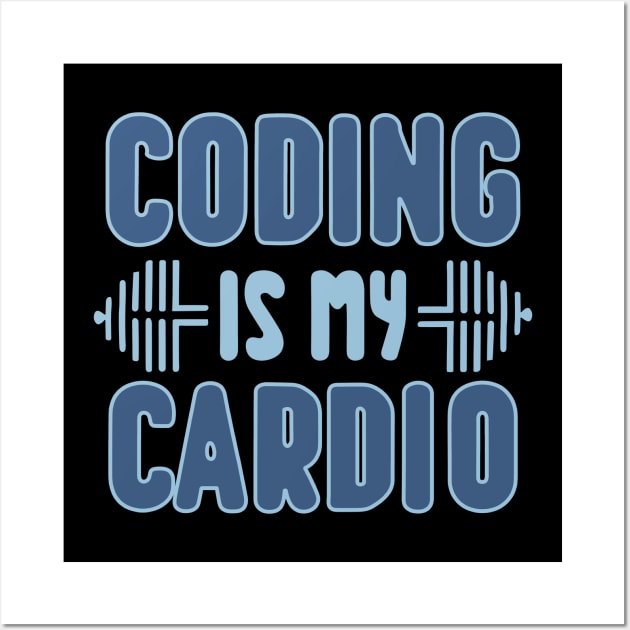 Coding Is My Cardio | Programmer Fitness Fun Wall Art by Indigo Lake